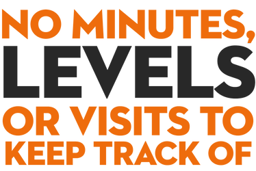 No Minutes, Levels or Visits to Keep Track Of